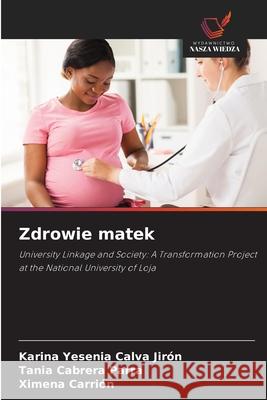 Zdrowie matek Calva Jirón, Karina Yesenia, Cabrera Parra, Tania, Carrión, Ximena 9786202470711