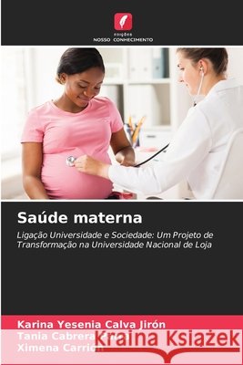 Saúde materna Calva Jirón, Karina Yesenia, Cabrera Parra, Tania, Carrión, Ximena 9786202470728