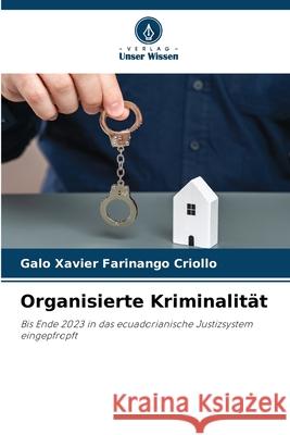 Organisierte Kriminalität Farinango Criollo, Galo Xavier 9786202470735 Verlag Unser Wissen