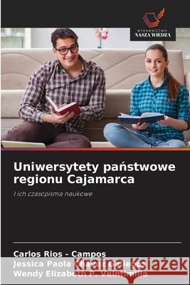 Uniwersytety panstwowe regionu Cajamarca Rios - Campos, Carlos, Chávez Gallegos, Jessica Paola, P. Veintimilla, Wendy Elizabeth 9786202470896