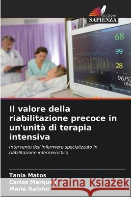 Il valore della riabilitazione precoce in un'unità di terapia intensiva Matos, Tania, Marques, Carlos, Rainho, Maria 9786202471046