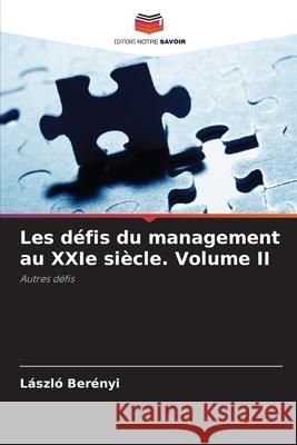 Les défis du management au XXIe siècle. Volume II Berényi, László 9786202471466