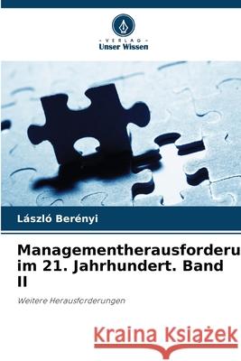 Managementherausforderungen im 21. Jahrhundert. Band II Berényi, László 9786202471534