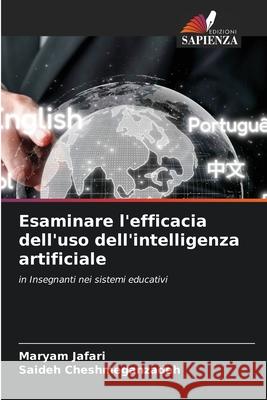 Esaminare l'efficacia dell'uso dell'intelligenza artificiale Jafari, Maryam, Cheshmeganzadeh, Saideh 9786202471664 Edizioni Sapienza