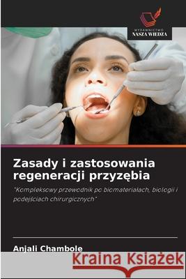Zasady i zastosowania regeneracji przyzebia Chambole, Anjali 9786202472043 Wydawnictwo Nasza Wiedza