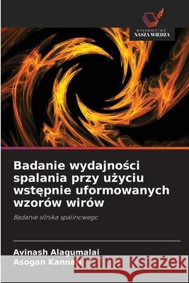 Badanie wydajnosci spalania przy uzyciu wstepnie uformowanych wzorów wirów Alagumalai, Avinash, Kannan, Asogan 9786202472777