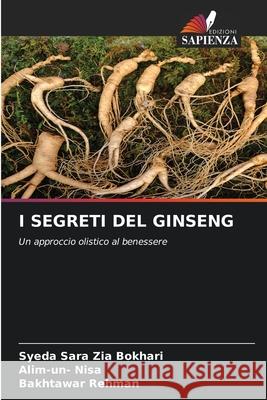 I SEGRETI DEL GINSENG Zia Bokhari, Syeda Sara, Nisa, Alim-un-, Rehman, Bakhtawar 9786202472869 Edizioni Sapienza