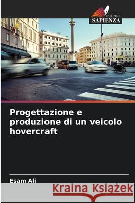 Progettazione e produzione di un veicolo hovercraft Ali, Esam 9786202474481