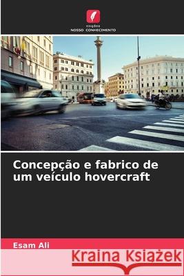 Concepção e fabrico de um veículo hovercraft Ali, Esam 9786202474498