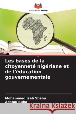 Les bases de la citoyenneté nigériane et de l'éducation gouvernementale Shehu, Mohammed Isah, Buba, Adamu 9786202474887