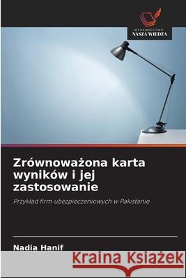 Zrównowazona karta wyników i jej zastosowanie Hanif, Nadia 9786202475044