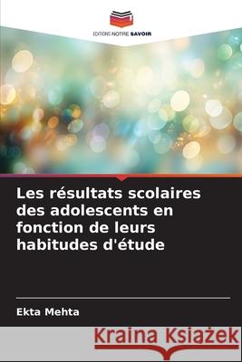 Les résultats scolaires des adolescents en fonction de leurs habitudes d'étude Mehta, Ekta 9786202475365