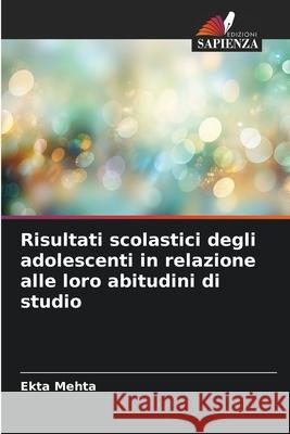 Risultati scolastici degli adolescenti in relazione alle loro abitudini di studio Mehta, Ekta 9786202475372