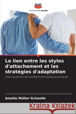 Le lien entre les styles d'attachement et les stratégies d'adaptation Müller-Schwefe, Amelie 9786202475419
