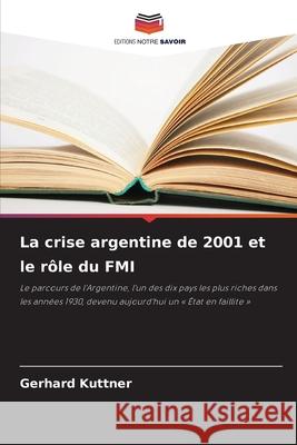 La crise argentine de 2001 et le rôle du FMI Kuttner, Gerhard 9786202475648