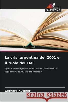La crisi argentina del 2001 e il ruolo del FMI Kuttner, Gerhard 9786202475655