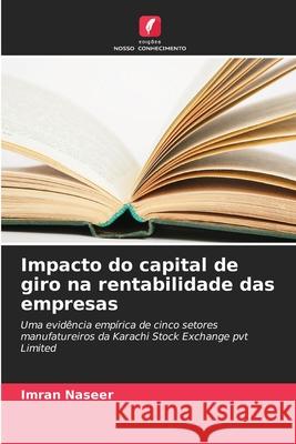 Impacto do capital de giro na rentabilidade das empresas Naseer, Imran 9786202475938