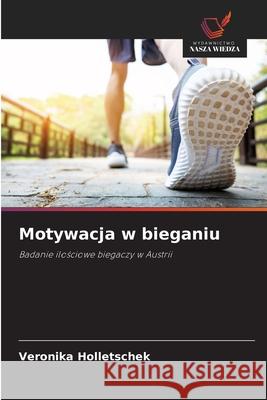 Motywacja w bieganiu Holletschek, Veronika 9786202476263