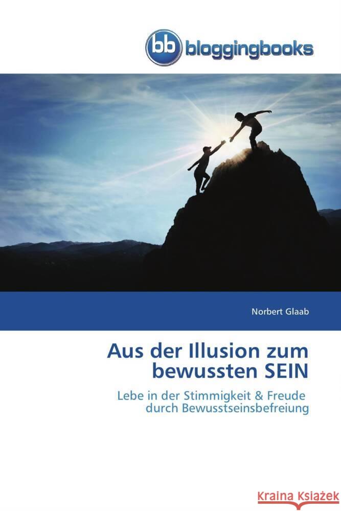 Aus der Illusion zum bewussten SEIN Norbert Glaab 9786202476485