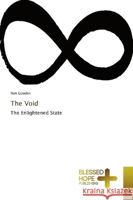 The Void : The Enlightened State Gooden, Ron 9786202477260 Blessed Hope Publishing