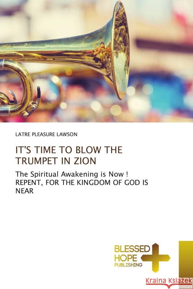 IT'S TIME TO BLOW THE TRUMPET IN ZION LAWSON, Latré Pleasure 9786202477307