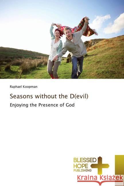 Seasons without the D(evil) : Enjoying the Presence of God Koopman, Raphael 9786202477529