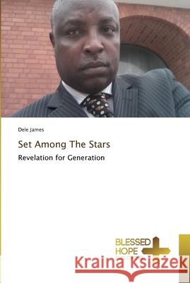 Set Among The Stars James, Dele 9786202477758 Blessed Hope Publishing