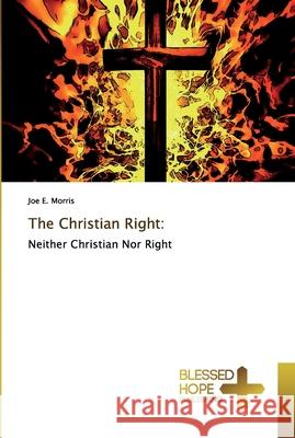 The Christian Right Morris, Joe E. 9786202477772 Blessed Hope Publishing