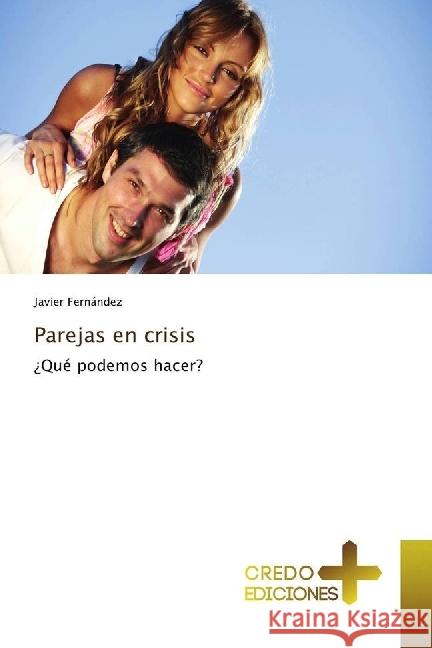 Parejas en crisis : ¿Qué podemos hacer? Fernández, Javier 9786202478434