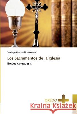 Los Sacramentos de la Iglesia Cantera Montenegro, Santiago 9786202478670