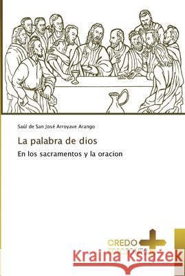 La palabra de dios Arroyave Arango, Saúl de San José 9786202478687 CREDO EDICIONES