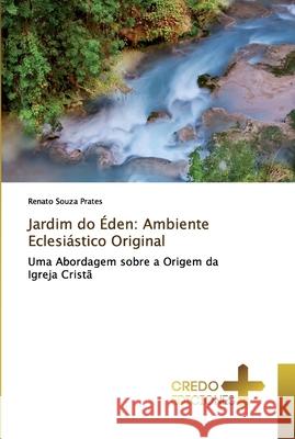 Jardim do Éden: Ambiente Eclesiástico Original Souza Prates, Renato 9786202478717