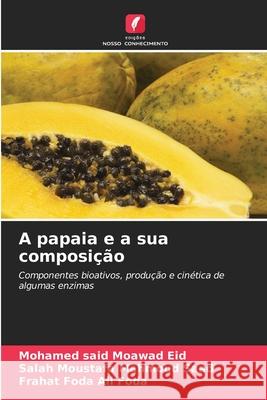 A papaia e a sua composição Eid, Mohamed said Moawad, Moustafa Mahmoud Saad, Salah, Foda Ali Foda, Frahat 9786202478762