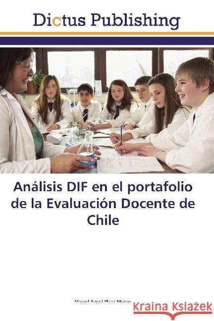 Análisis DIF en el portafolio de la Evaluación Docente de Chile Plaza Muñoz, Miguel Ángel 9786202479431