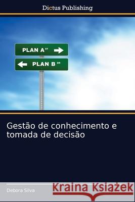 Gestão de conhecimento e tomada de decisão Debora Silva 9786202479585