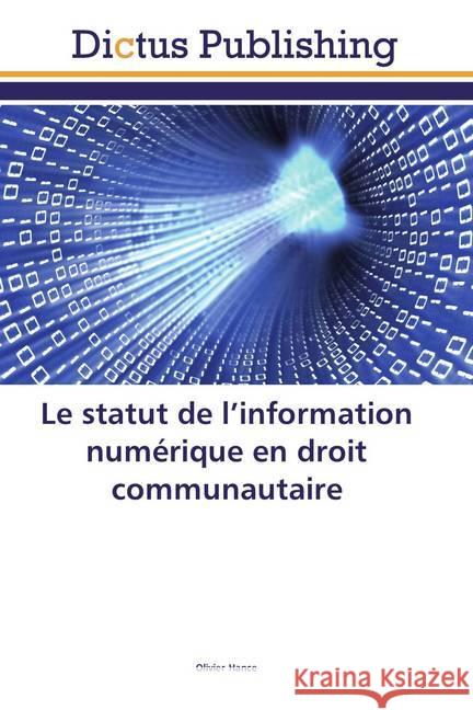 Le statut de l'information numérique en droit communautaire Hance, Olivier 9786202479950 Dictus Publishing