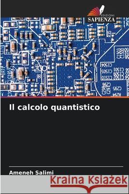 Il calcolo quantistico Salimi, Ameneh 9786202480796 Edizioni Sapienza