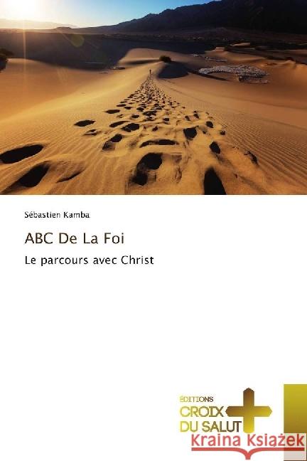 ABC De La Foi : Le parcours avec Christ Kamba, Sébastien 9786202482134