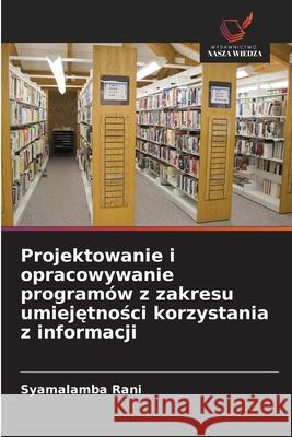 Projektowanie i opracowywanie programów z zakresu umiejetnosci korzystania z informacji Rani, Syamalamba 9786202484862