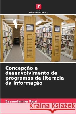 Concepção e desenvolvimento de programas de literacia da informação Rani, Syamalamba 9786202484916