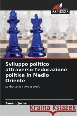 Sviluppo politico attraverso l'educazione politica in Medio Oriente Jarrar, Amani 9786202485623