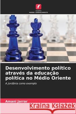 Desenvolvimento político através da educação política no Médio Oriente Jarrar, Amani 9786202485869