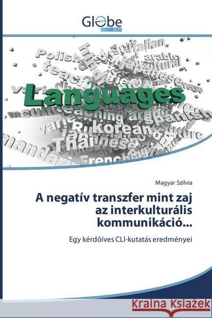 A negatív transzfer mint zaj az interkulturális kommunikáció... : Egy kérdöíves CLI-kutatás eredményei Szilvia, Magyar 9786202486453