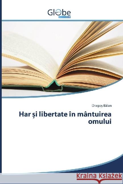 Har i libertate în mântuirea omului Balan, Drago 9786202486705