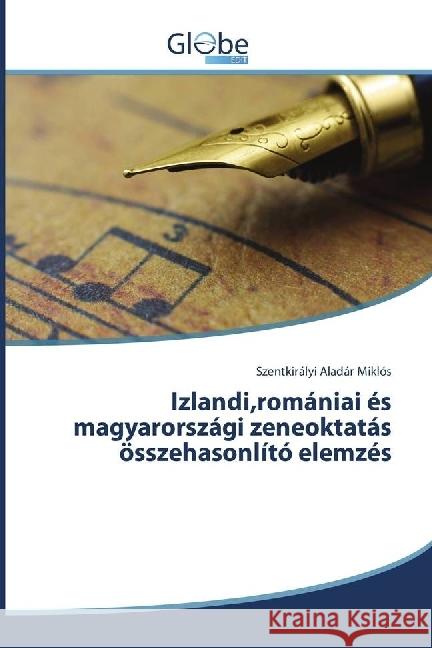 Izlandi,romániai és magyarországi zeneoktatás összehasonlító elemzés Aladár Miklós, Szentkirályi 9786202486873