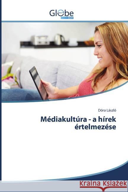 Médiakultúra - a hírek értelmezése László, Dóra 9786202487726