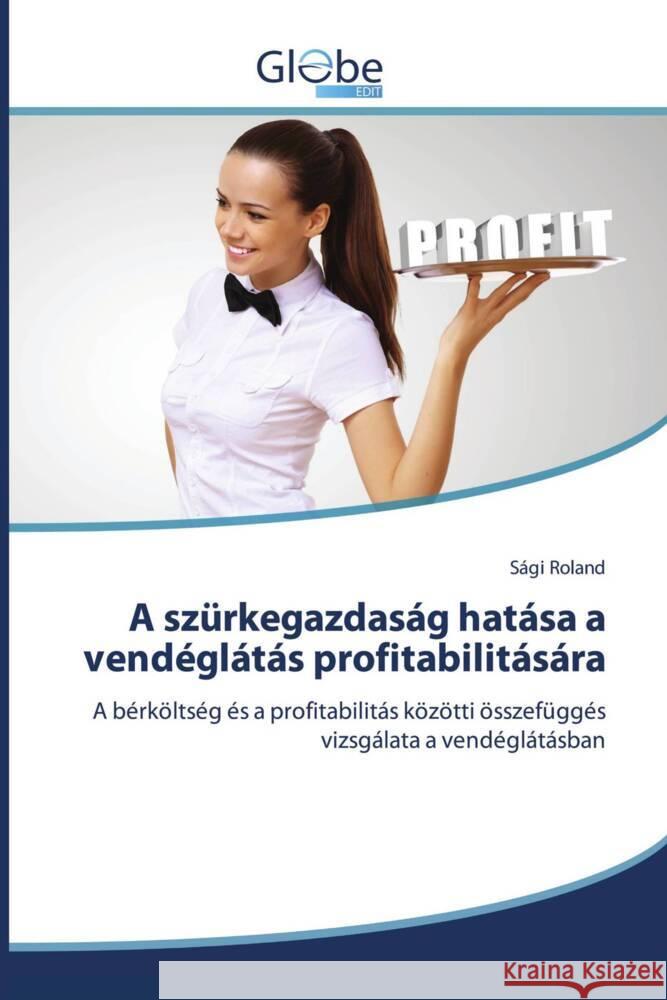 A szürkegazdaság hatása a vendéglátás profitabilitására Roland, Sági 9786202487801