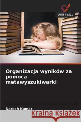 Organizacja wyników za pomoca metawyszukiwarki Kumar, Naresh 9786202488778