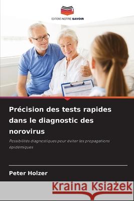 Précision des tests rapides dans le diagnostic des norovirus Holzer, Peter 9786202488907