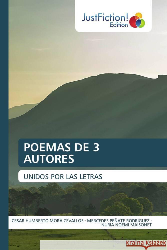 POEMAS DE 3 AUTORES Mora Cevallos, Cesar Humberto, PEÑATE RODRIGUEZ, MERCEDES, NOEMI MAISONET, NURIA 9786202489874 JustFiction Edition